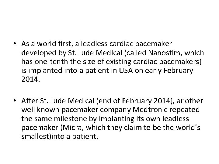  • As a world first, a leadless cardiac pacemaker developed by St. Jude