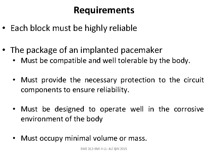 Requirements • Each block must be highly reliable • The package of an implanted