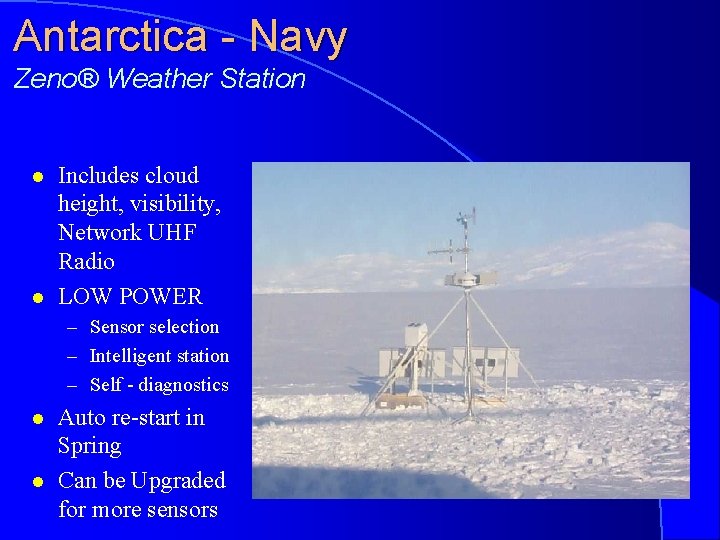 Antarctica - Navy Zeno® Weather Station l l Includes cloud height, visibility, Network UHF