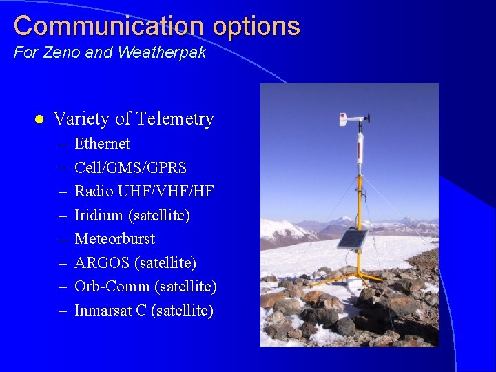 Communication options For Zeno and Weatherpak l Variety of Telemetry – – – –
