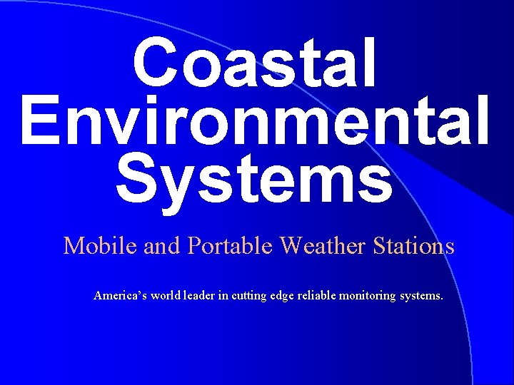 Coastal Environmental Systems Mobile and Portable Weather Stations America’s world leader in cutting edge