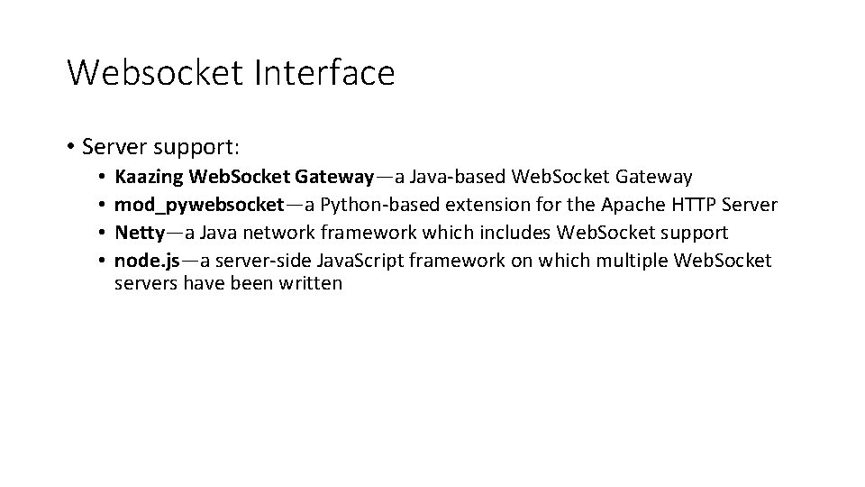 Websocket Interface • Server support: • • Kaazing Web. Socket Gateway—a Java-based Web. Socket