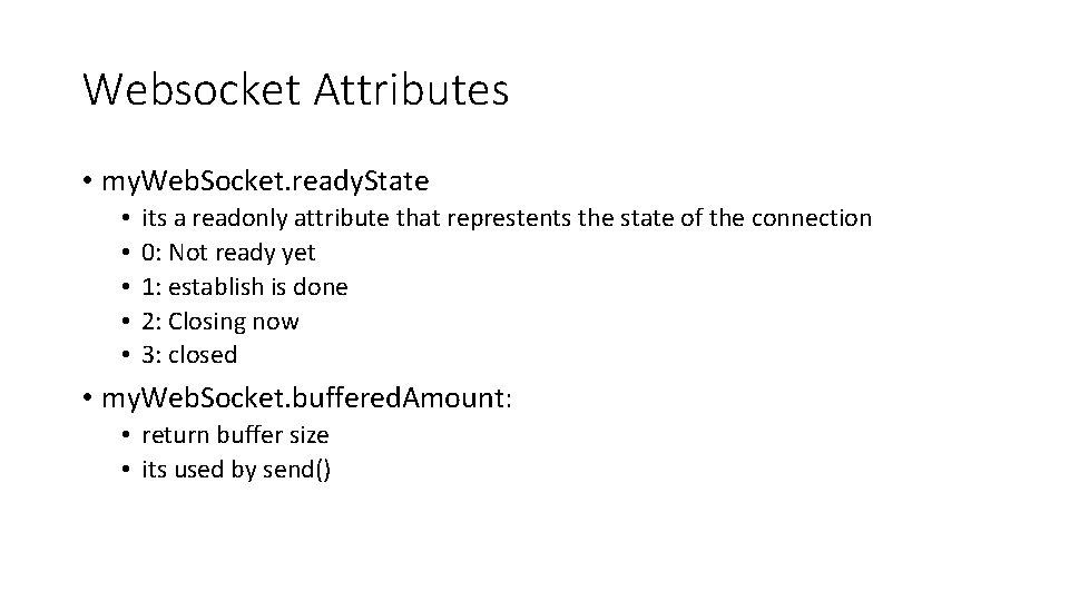 Websocket Attributes • my. Web. Socket. ready. State • • • its a readonly