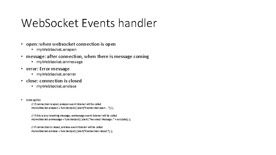 Web. Socket Events handler • open: when websocket connection is open • my. Web.