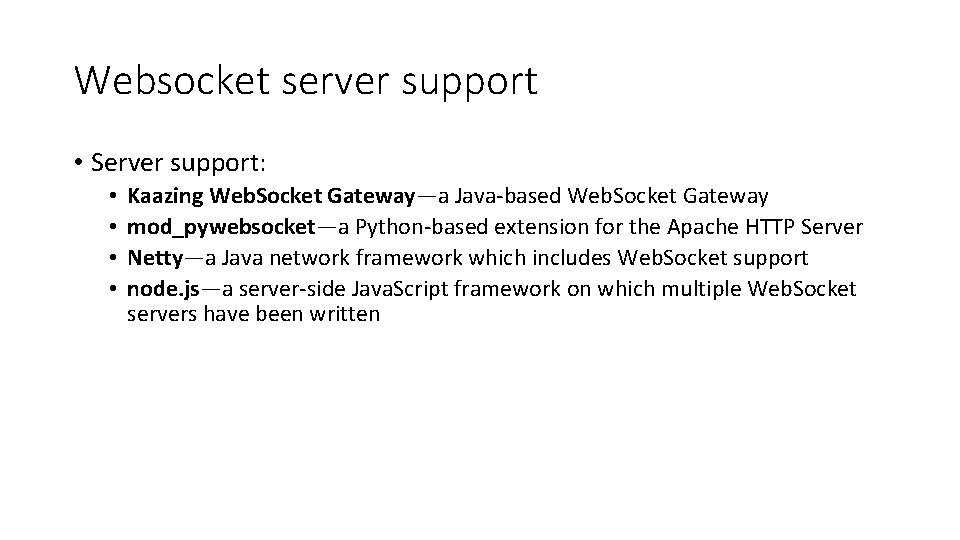 Websocket server support • Server support: • • Kaazing Web. Socket Gateway—a Java-based Web.