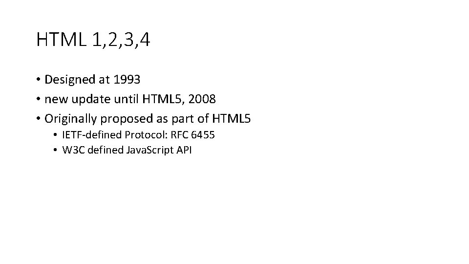 HTML 1, 2, 3, 4 • Designed at 1993 • new update until HTML