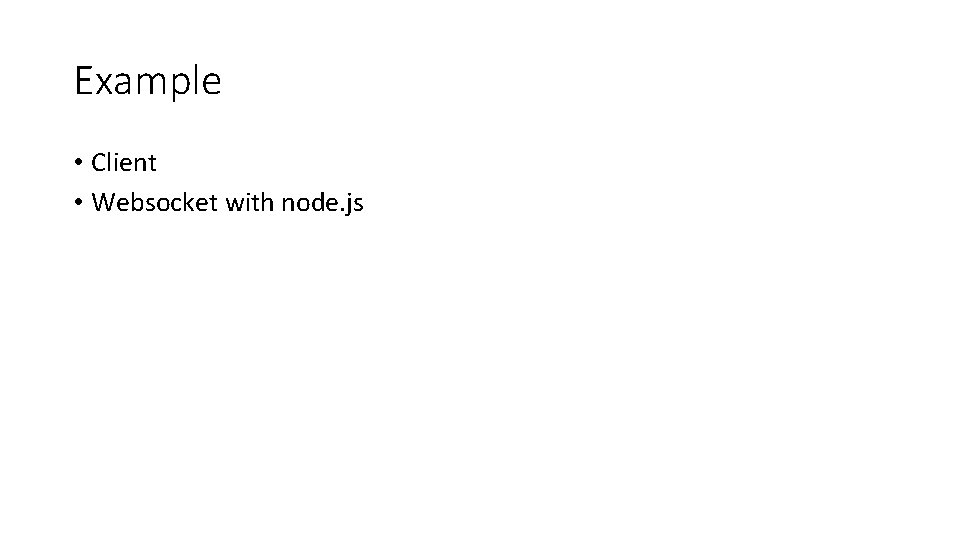 Example • Client • Websocket with node. js 