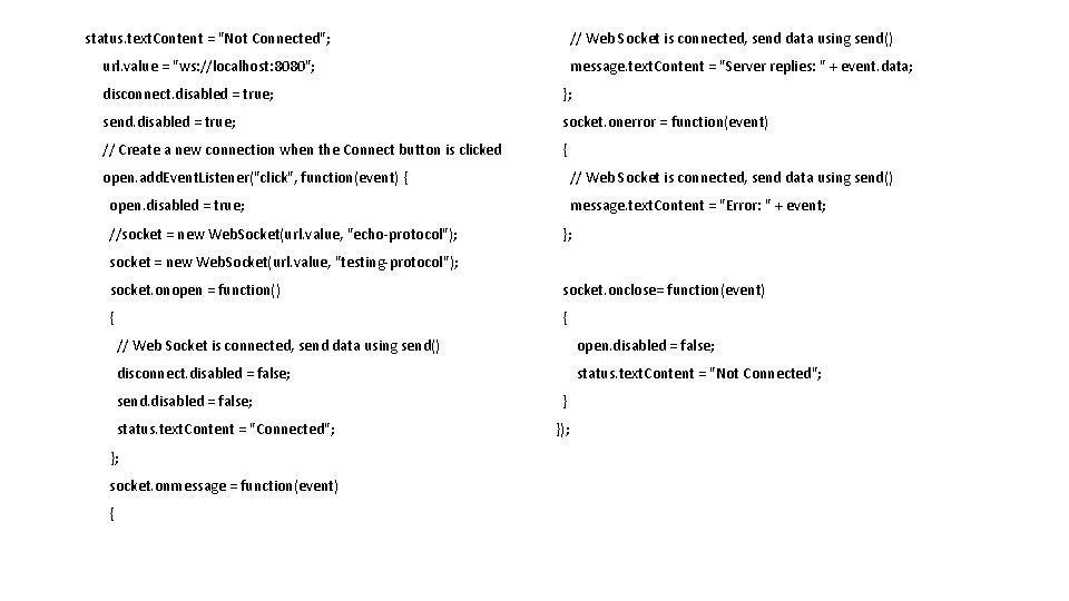 status. text. Content = "Not Connected"; // Web Socket is connected, send data using