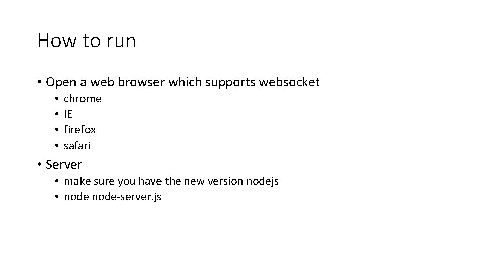 How to run • Open a web browser which supports websocket • • chrome