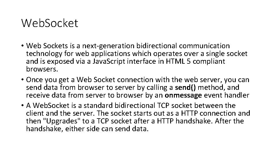 Web. Socket • Web Sockets is a next-generation bidirectional communication technology for web applications