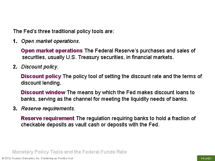 The Fed’s three traditional policy tools are: 1. Open market operations The Federal Reserve’s