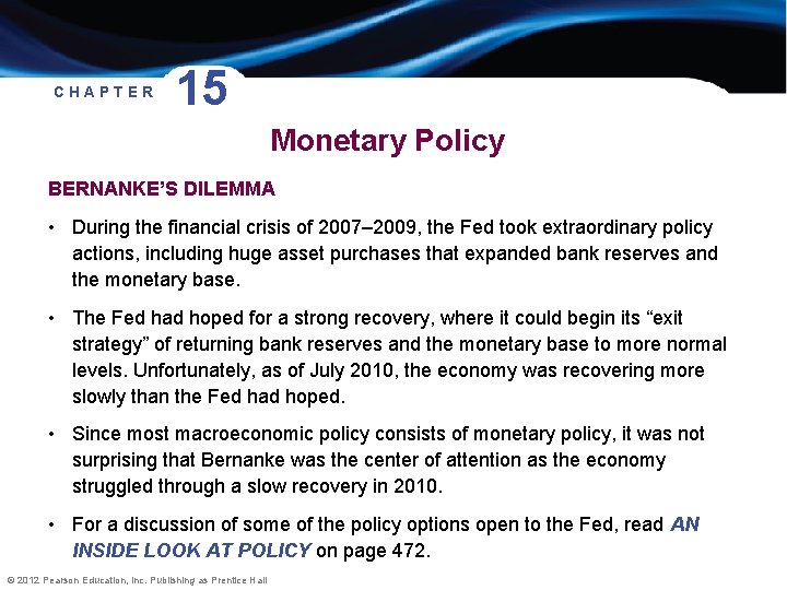 CHAPTER 15 Monetary Policy BERNANKE’S DILEMMA • During the financial crisis of 2007– 2009,