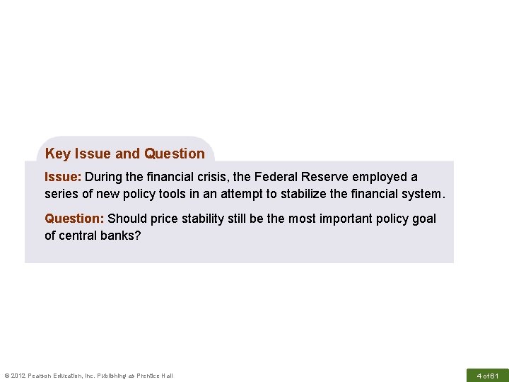 Key Issue and Question Issue: During the financial crisis, the Federal Reserve employed a