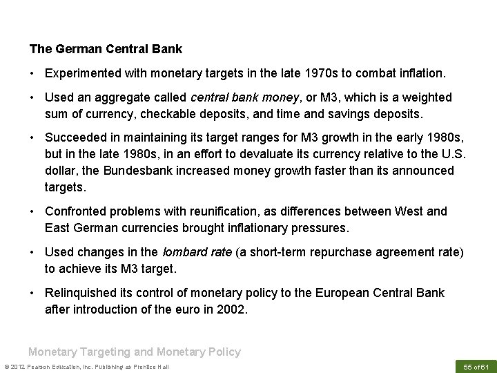 The German Central Bank • Experimented with monetary targets in the late 1970 s