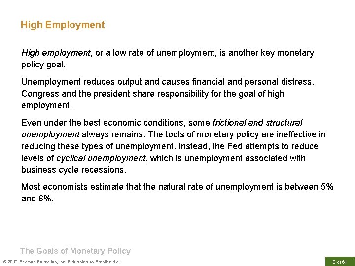 High Employment High employment, or a low rate of unemployment, is another key monetary
