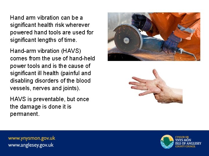 Hand arm vibration can be a significant health risk wherever powered hand tools are
