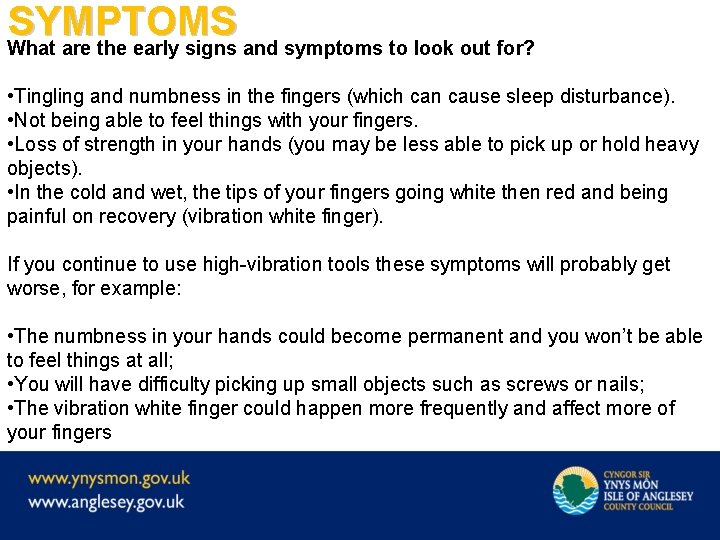 SYMPTOMS What are the early signs and symptoms to look out for? • Tingling