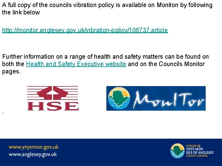 A full copy of the councils vibration policy is available on Moniton by following