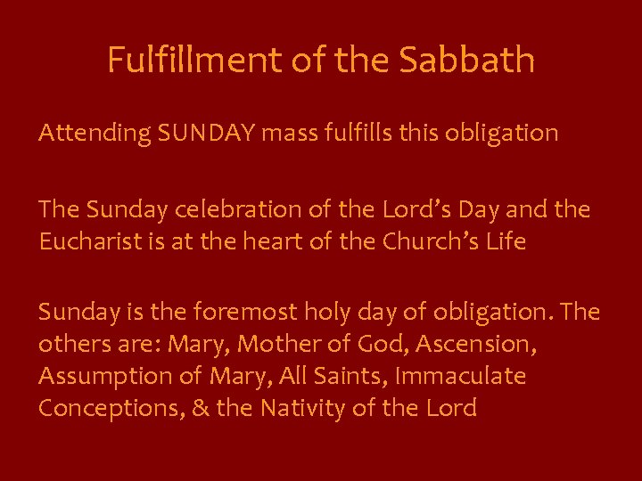 Fulfillment of the Sabbath Attending SUNDAY mass fulfills this obligation The Sunday celebration of