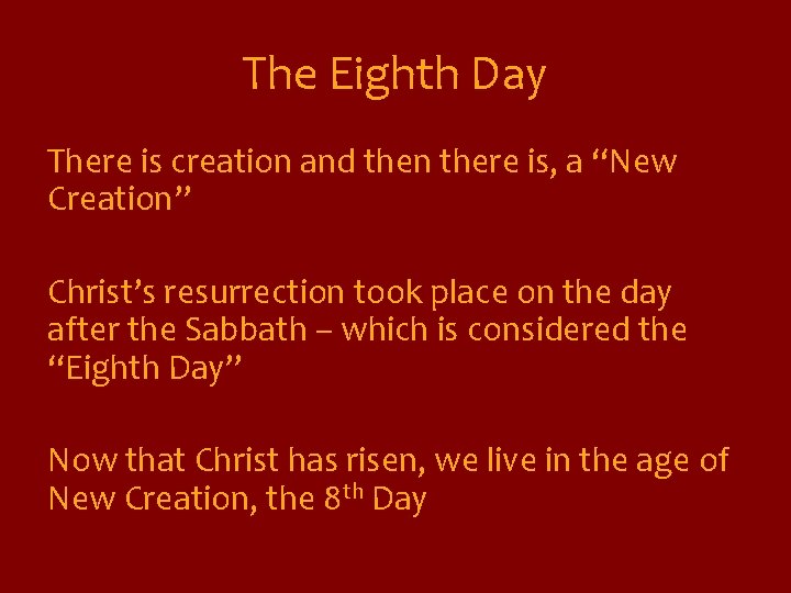 The Eighth Day There is creation and then there is, a “New Creation” Christ’s