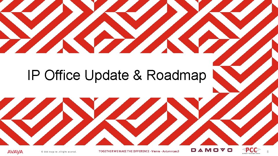 IP Office Update & Roadmap © 2018 Avaya Inc. All rights reserved. TOGETHER WE