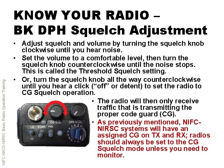 NIFC-NIICD-NIRSC Basic Radio Operation Training KNOW YOUR RADIO – BK DPH Squelch Adjustment •