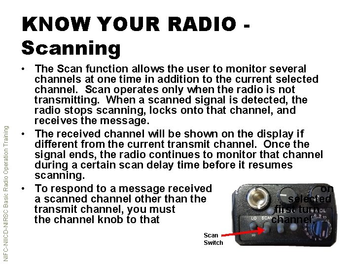 NIFC-NIICD-NIRSC Basic Radio Operation Training KNOW YOUR RADIO Scanning • The Scan function allows
