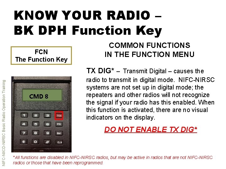 KNOW YOUR RADIO – BK DPH Function Key FCN The Function Key COMMON FUNCTIONS