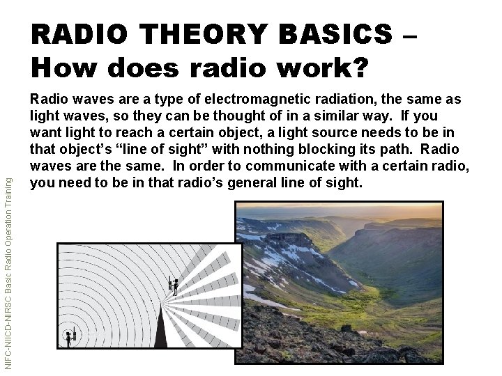 NIFC-NIICD-NIRSC Basic Radio Operation Training RADIO THEORY BASICS – How does radio work? Radio