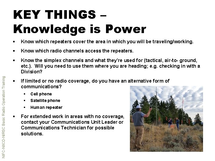 NIFC-NIICD-NIRSC Basic Radio Operation Training KEY THINGS – Knowledge is Power § Know which