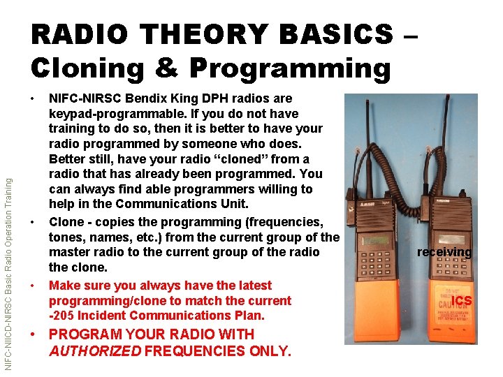 RADIO THEORY BASICS – Cloning & Programming NIFC-NIICD-NIRSC Basic Radio Operation Training • •