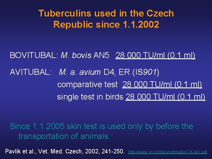 Tuberculins used in the Czech Republic since 1. 1. 2002 BOVITUBAL: M. bovis AN