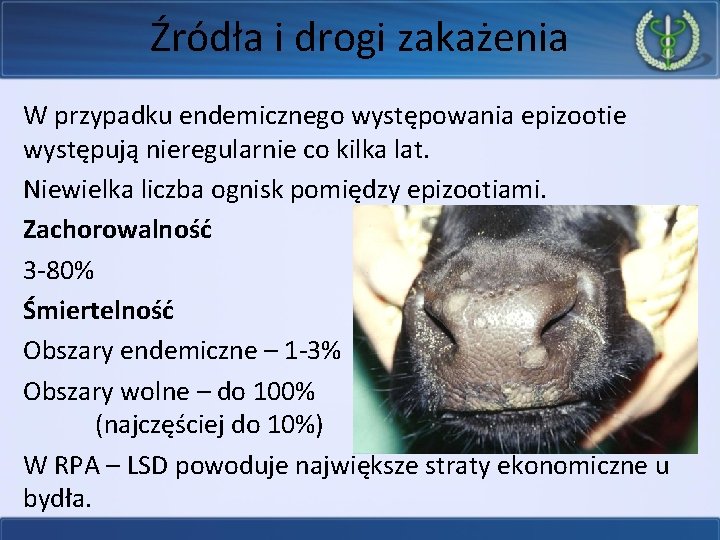 Źródła i drogi zakażenia W przypadku endemicznego występowania epizootie występują nieregularnie co kilka lat.