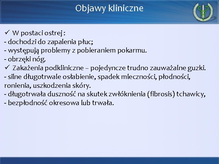 Objawy kliniczne ü W postaci ostrej : - dochodzi do zapalenia płuc; - występują