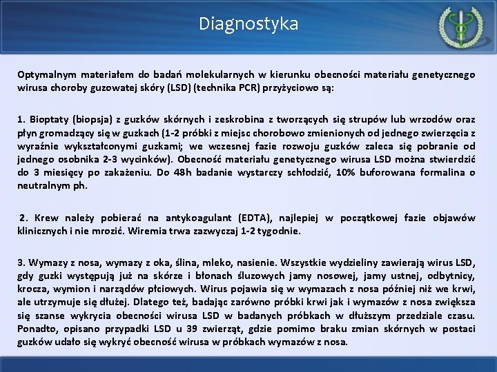 Diagnostyka Optymalnym materiałem do badań molekularnych w kierunku obecności materiału genetycznego wirusa choroby guzowatej