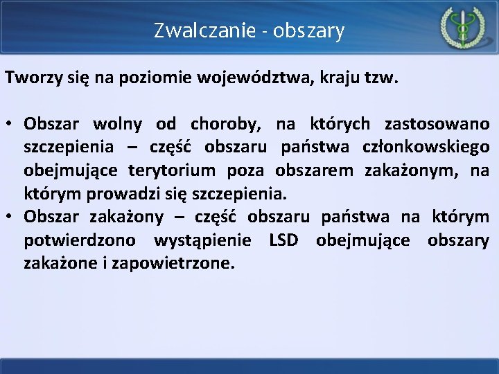 Zwalczanie - obszary Tworzy się na poziomie województwa, kraju tzw. • Obszar wolny od