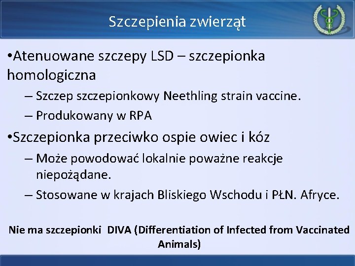 Szczepienia zwierząt • Atenuowane szczepy LSD – szczepionka homologiczna – Szczep szczepionkowy Neethling strain