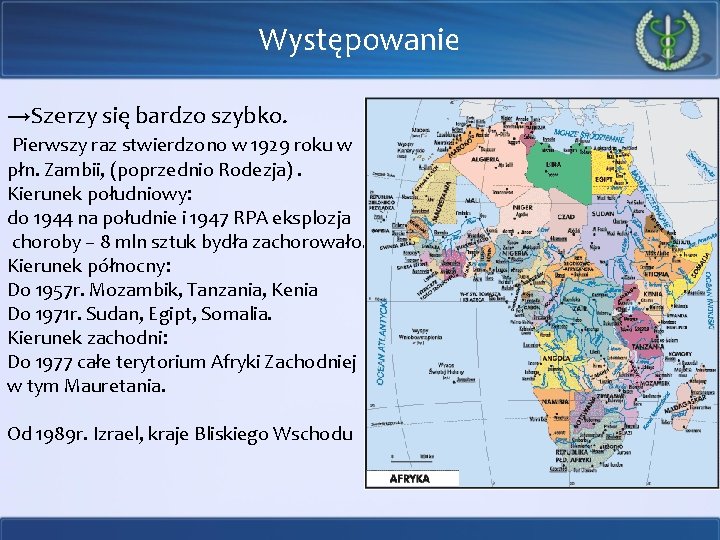 Występowanie →Szerzy się bardzo szybko. Pierwszy raz stwierdzono w 1929 roku w płn. Zambii,