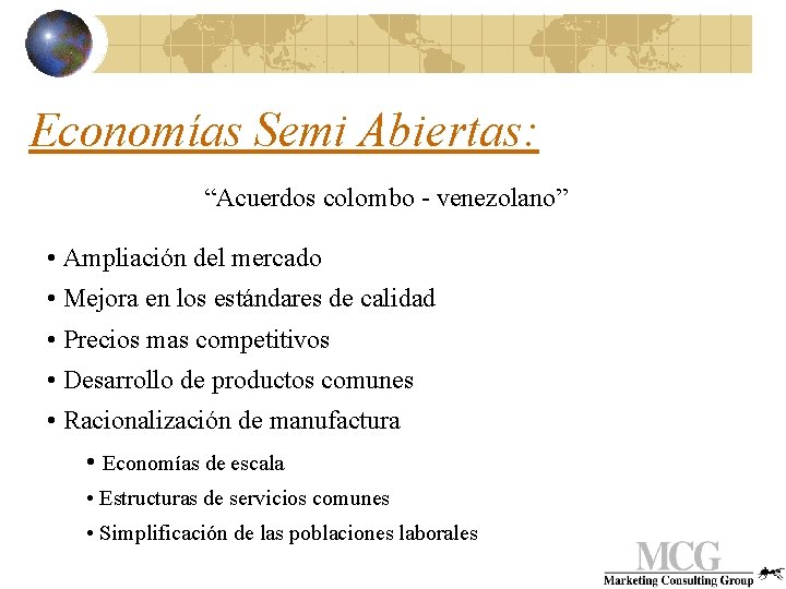 Economías Semi Abiertas: “Acuerdos colombo - venezolano” • Ampliación del mercado • Mejora en