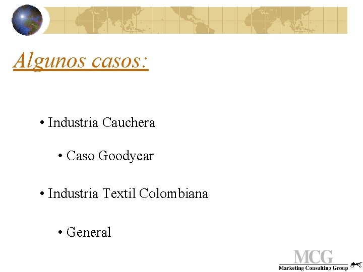 Algunos casos: • Industria Cauchera • Caso Goodyear • Industria Textil Colombiana • General
