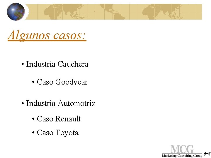 Algunos casos: • Industria Cauchera • Caso Goodyear • Industria Automotriz • Caso Renault