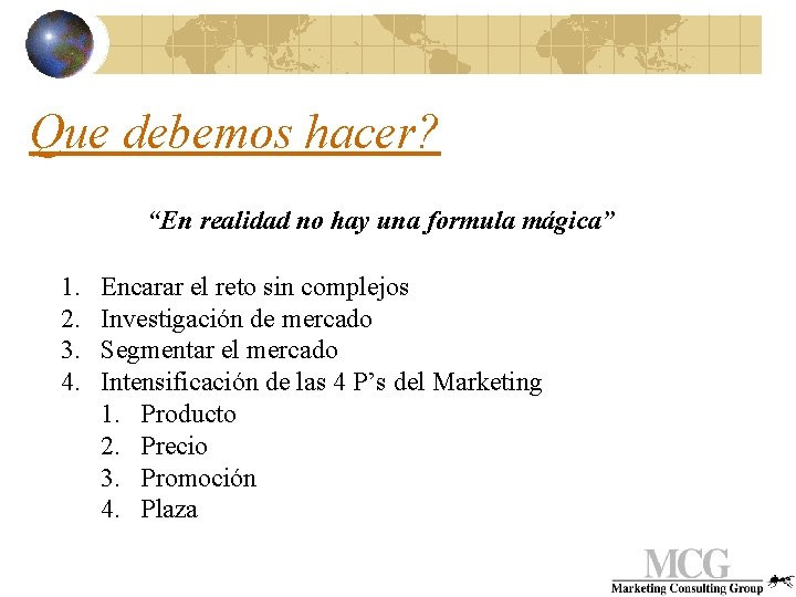 Que debemos hacer? “En realidad no hay una formula mágica” 1. 2. 3. 4.