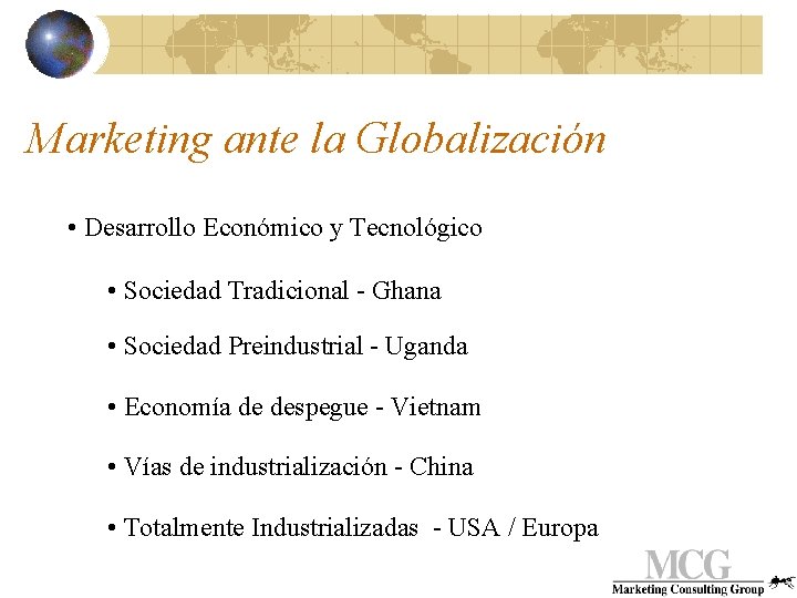 Marketing ante la Globalización • Desarrollo Económico y Tecnológico • Sociedad Tradicional - Ghana