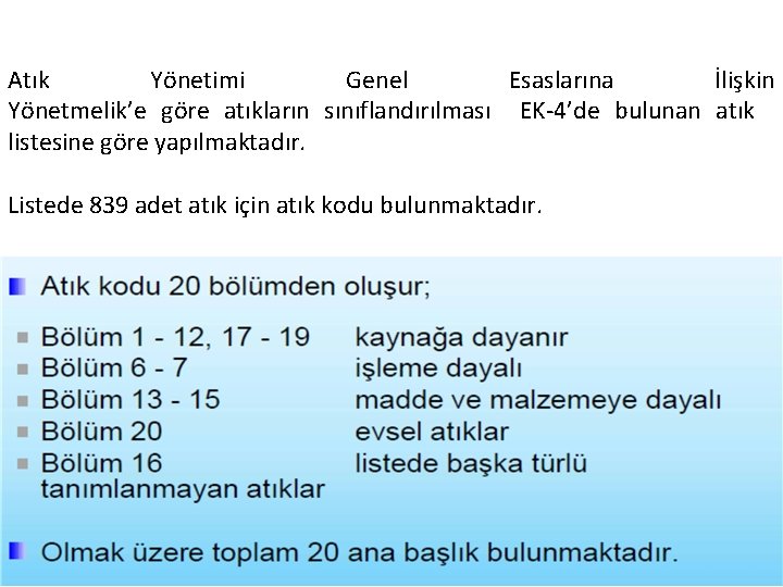 Atık Yönetimi Genel Esaslarına İlişkin Yönetmelik’e göre atıkların sınıflandırılması EK-4’de bulunan atık listesine göre