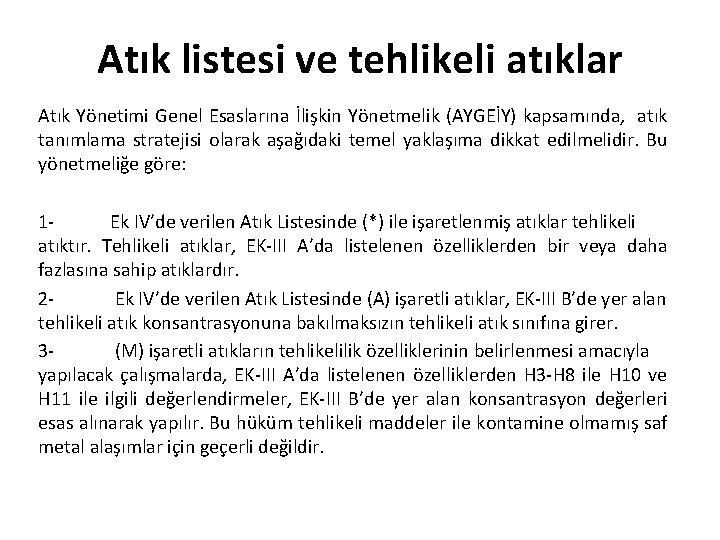 Atık listesi ve tehlikeli atıklar Atık Yönetimi Genel Esaslarına İlişkin Yönetmelik (AYGEİY) kapsamında, atık