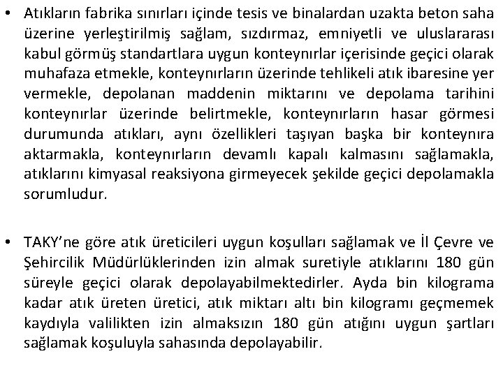  • Atıkların fabrika sınırları içinde tesis ve binalardan uzakta beton saha üzerine yerleştirilmiş