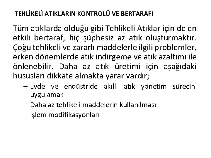 TEHLİKELİ ATIKLARIN KONTROLÜ VE BERTARAFI Tüm atıklarda olduğu gibi Tehlikeli Atıklar için de en