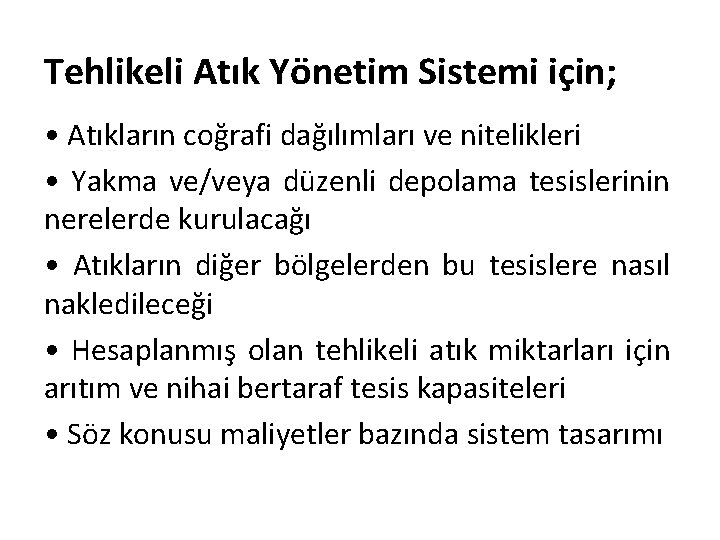 Tehlikeli Atık Yönetim Sistemi için; • Atıkların coğrafi dağılımları ve nitelikleri • Yakma ve/veya