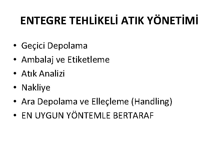 ENTEGRE TEHLİKELİ ATIK YÖNETİMİ • • • Geçici Depolama Ambalaj ve Etiketleme Atık Analizi