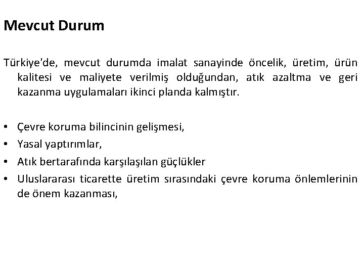 Mevcut Durum Türkiye'de, mevcut durumda imalat sanayinde öncelik, üretim, ürün kalitesi ve maliyete verilmiş